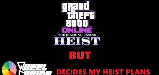Diamond Casino Heist: But "Wheel Decide" Decides How I Do The Heist!