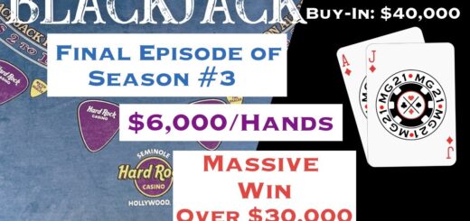 BLACKJACK FINAL EPISODE of Season 3: Ep 36 $40,000 BUY-IN ~ High Limit Play W/ $6000 Hands HUGE WIN
