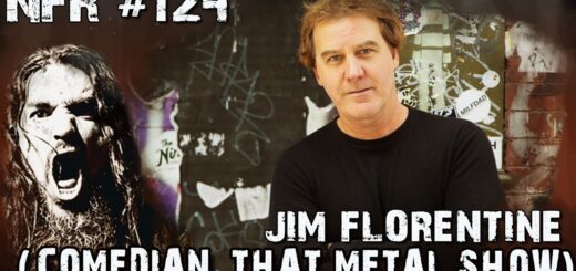 JIM FLORENTINE (COMEDIAN, THAT METAL SHOW) | NFR with ROBB FLYNN - Ep 124