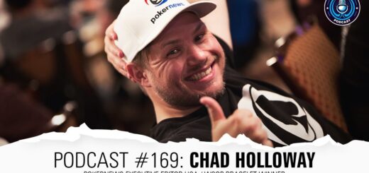 Podcast #169: Chad Holloway / PokerNews Executive Editor USA / WSOP Bracelet Winner