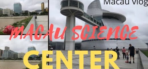 MACAU SCIENCE CENTER | CENTRO DE CIÈNCIA  DE MACAU | MACAU VLOG