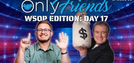 WSOP 2022 Day 17: Who Wants to be a MILLIONAIRE?!?! | Only Friends Podcast w/Matt Berkey Ep 56