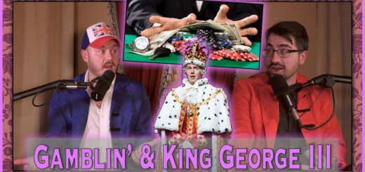 Ep 15. Gamblin' & King George III
