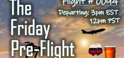 Friday Pre-Flight - #0094 - What Kind of Week Has It Been?