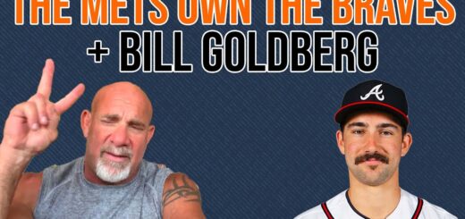 The Mets Own The Braves + Bill Goldberg