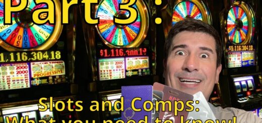 Part 3: Slots and Comps: What you need to know!