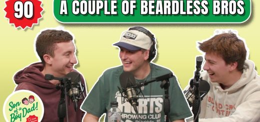 A Couple of Beardless Bros - Son of a Boy Dad: Ep. 90 feat. Tommy Smokes
