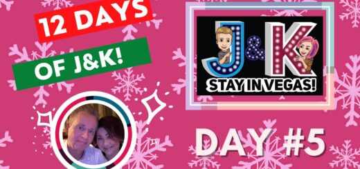 DAY #5! 12 DAYS of J&K-Vegas News & Fun