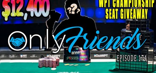 Giving Away $12,000!?! Announcing Winner to @World Poker Tour Championship | Only Friends Pod Ep 174
