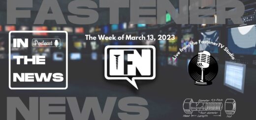 ‘IN THE NEWS’ with Fastener News Desk the Week of March 13, 2023