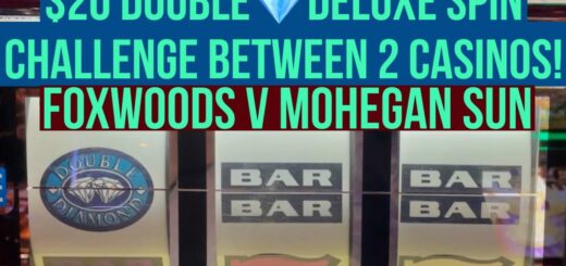 $20 Double Diamond Deluxe Spin Challenge Foxwoods Vs Mohegan Sun More Spin Monday With Over 50 Spins