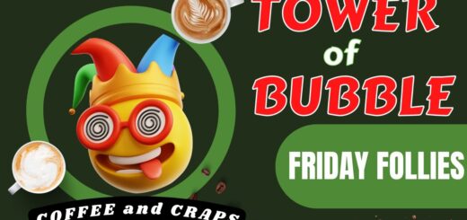Friday Follies - The Tower of Bubble!