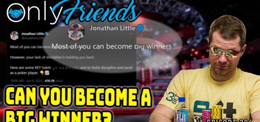 How to Win Big in Poker | WSOP DAY 15 | Only Friends Pod Ep 296