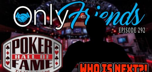 Poker's Hall of Fame & History w/Lee Jones | WSOP DAY 9 | Only Friends Pod Ep 292