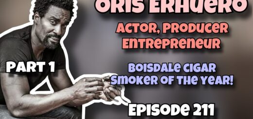 Oris Ehuero  | Award Winning Actor & Cigar Aficionado | Episode 211 | Part 1