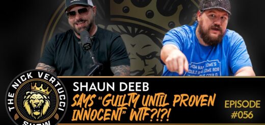 THE NICK VERTUCCI SHOW "SHAUN DEEB says, 'GUILTY UNTIL PROVEN INNOCENT" WTF?!?!" #056
