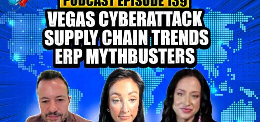 Podcast Ep139: Cyber Attack in Las Vegas, ERP Software Myth Busters, Supply Chain Management Trends