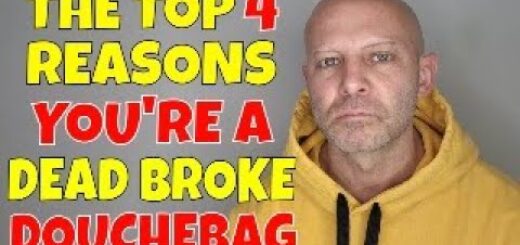 The Top 4 Reasons Why You're A Dead Broke Douchebag.