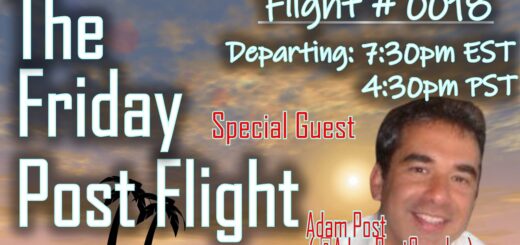 The Friday Post Flight Episode 0018 - Special Guests Adam Post ( @Adam Post )